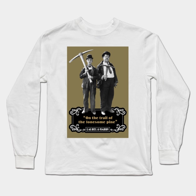 Laurel & Hardy Quotes: 'On The Trail Of The Lonesome Pine' Long Sleeve T-Shirt by PLAYDIGITAL2020